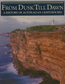 From Dusk to Dawn – A History of Australian&nbsp;Lighthouses